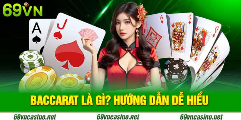 Baccarat là gì? Nhà cái 69vn15