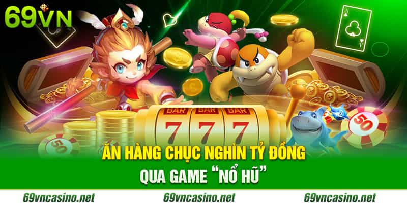 Game dễ nổ hũ nhất tại nhà cái 69vn