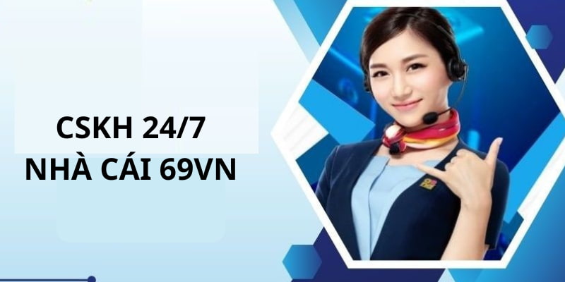 Đội ngũ CSKH 24/7 của nhà cái 69VN có chuyên môn rất cao.