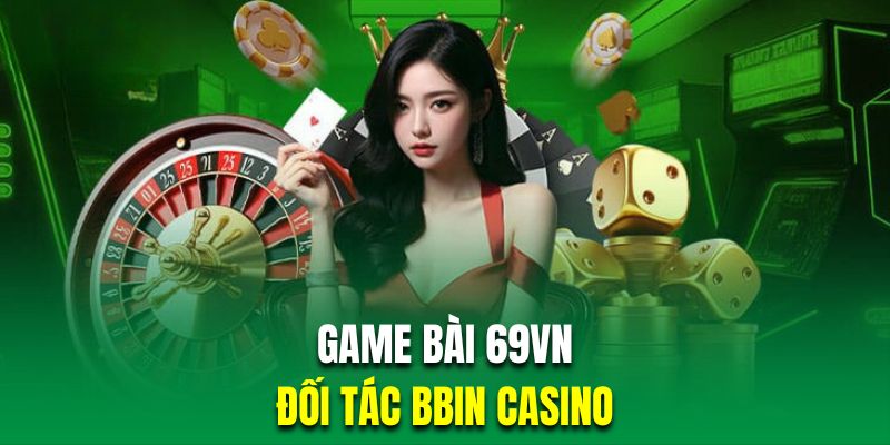 Bbin casino sở hữu không gian cá cược mãn nhãn tựa như thiên đường Las Vegas