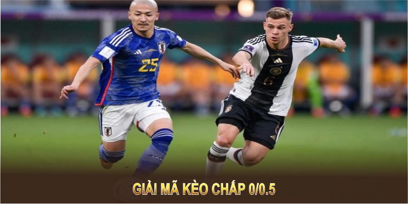 Giải mã kèo chấp 0/0.5 là gì để tăng cơ hội chiến thắng