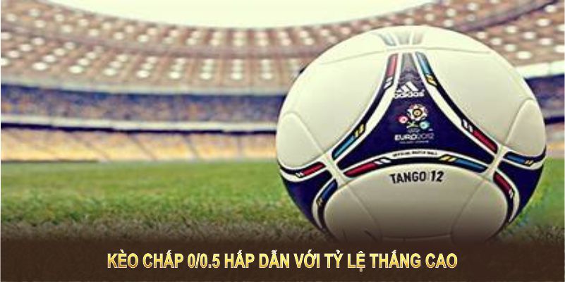Kèo chấp 0/0.5 là gì tại 69VN luôn hấp dẫn với tỷ lệ thắng cao
