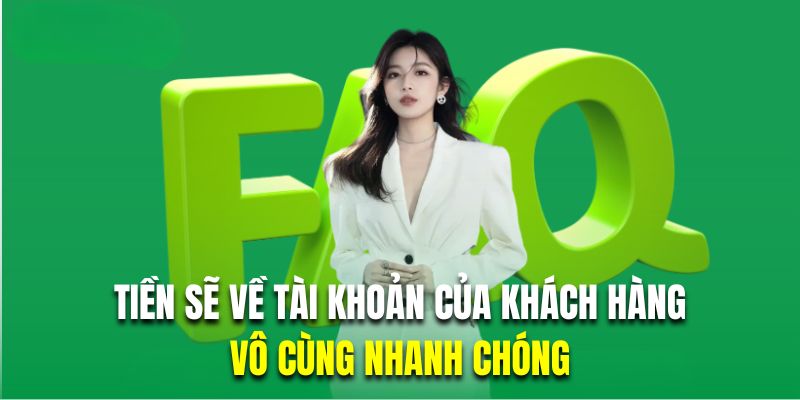Tiền sẽ về tài khoản của khách hàng vô cùng nhanh chóng trong 5 - 15 phút
