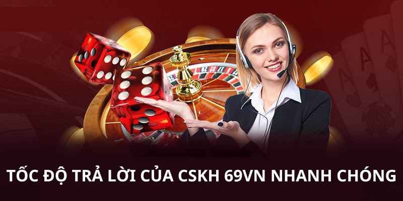 Tốc độ trả lời tin nhắn của nhân viên CSKH 69VN rất nhanh